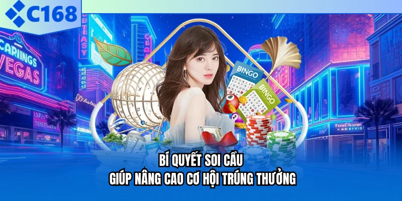 Bí quyết soi cầu giúp nâng cao cơ hội trúng thưởng Bí quyết soi cầu giúp nâng cao cơ hội trúng thưởng