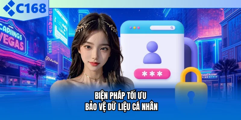 Biện pháp tối ưu bảo vệ dữ liệu cá nhân Biện pháp tối ưu bảo vệ dữ liệu cá nhân