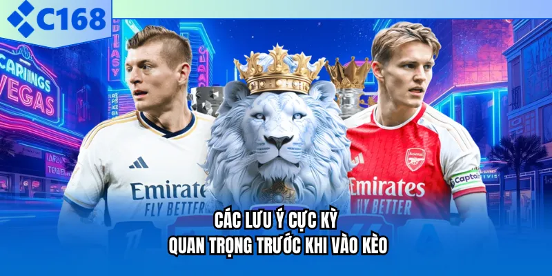 Các lưu ý cực kỳ quan trọng trước khi vào kèo Các lưu ý cực kỳ quan trọng trước khi vào kèo