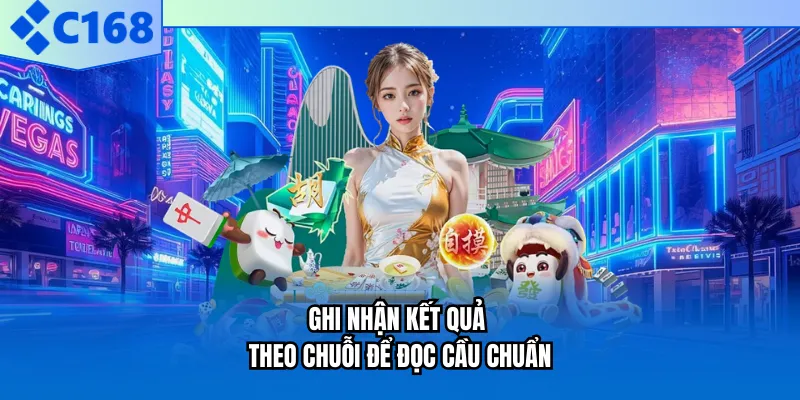 Ghi nhận kết quả theo chuỗi để đọc cầu chuẩn Ghi nhận kết quả theo chuỗi để đọc cầu chuẩn